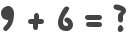 9 + 6 = ?